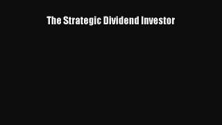 [Download] The Strategic Dividend Investor Read Online