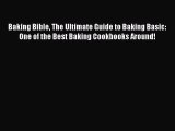 Read Baking Bible The Ultimate Guide to Baking Basic: One of the Best Baking Cookbooks Around!