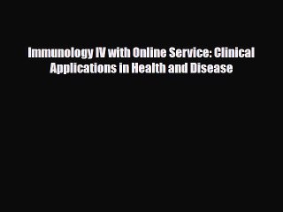 Download Immunology IV with Online Service: Clinical Applications in Health and Disease PDF