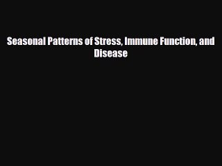 PDF Seasonal Patterns of Stress Immune Function and Disease Free Books