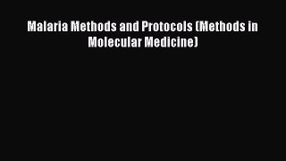 PDF Malaria Methods and Protocols (Methods in Molecular Medicine) Free Books