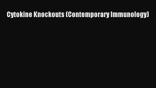 PDF Cytokine Knockouts (Contemporary Immunology) Free Books