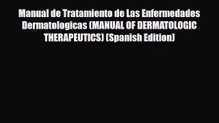 Download Manual de Tratamiento de Las Enfermedades Dermatologicas (MANUAL OF DERMATOLOGIC THERAPEUTICS)