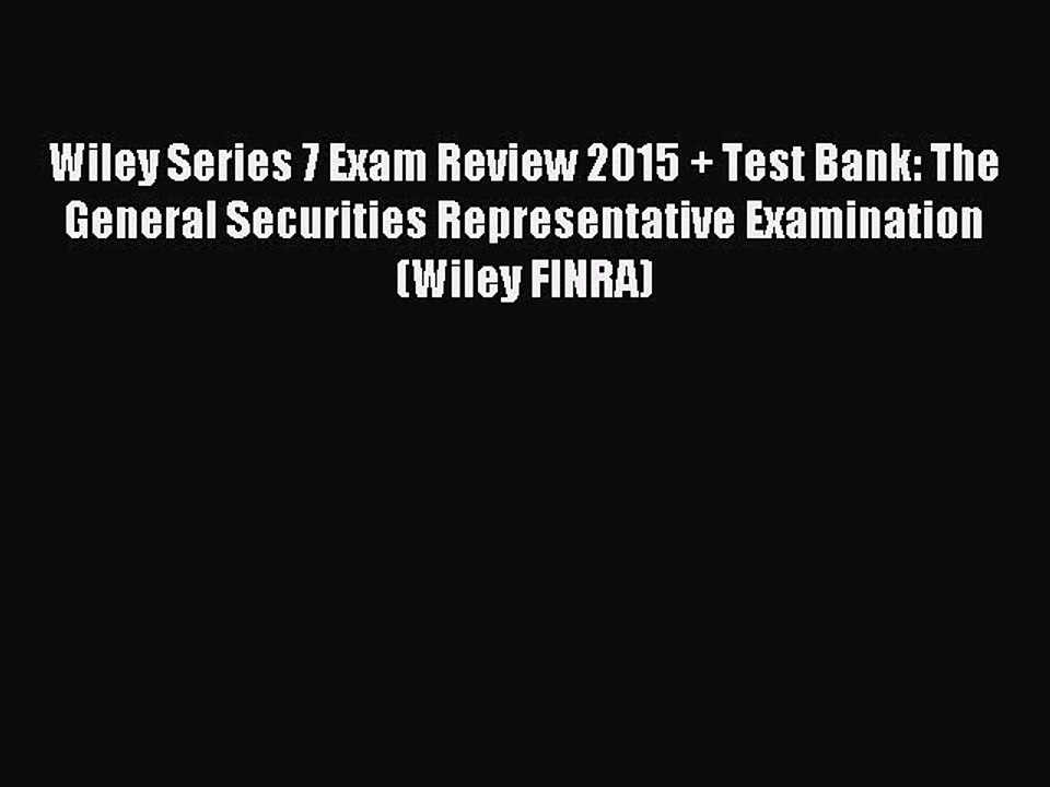 [Download] Wiley Series 7 Exam Review 2015 + Test Bank: The General Securities Representative