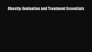 Read Book Obesity: Evaluation and Treatment Essentials E-Book Download