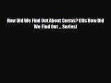 Download How Did We Find Out About Germs? (His How Did We Find Out ... Series) Read Online