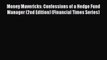 [Download] Money Mavericks: Confessions of a Hedge Fund Manager (2nd Edition) (Financial Times
