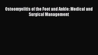 Read Book Osteomyelitis of the Foot and Ankle: Medical and Surgical Management ebook textbooks