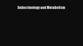 Read Book Endocrinology and Metabolism ebook textbooks