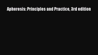 Read Apheresis: Principles and Practice 3rd edition PDF Online