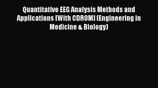 Read Quantitative EEG Analysis Methods and Applications [With CDROM] (Engineering in Medicine