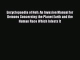 Download Encyclopaedia of Hell: An Invasion Manual for Demons Concerning the Planet Earth and