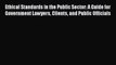 Read Ethical Standards in the Public Sector: A Guide for Government Lawyers Clients and Public