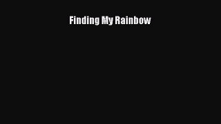[PDF] Finding My Rainbow [Read] Online