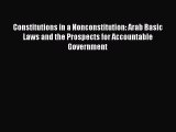 Read Constitutions in a Nonconstitution: Arab Basic Laws and the Prospects for Accountable