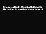 Download Book Molecular and Applied Aspects of Oxidative Drug Metabolizing Enzymes (Nato Science