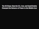 [Download] The Oil Kings: How the U.S. Iran and Saudi Arabia Changed the Balance of Power in