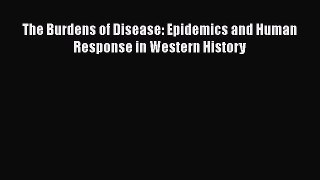 Download Book The Burdens of Disease: Epidemics and Human Response in Western History E-Book