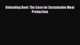 [Download] Defending Beef: The Case for Sustainable Meat Production Read Online