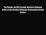 [PDF] The Denver and Rio Grande Western Railroad: Rebel of the Rockies (Regents Restoration