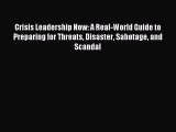 [Download] Crisis Leadership Now: A Real-World Guide to Preparing for Threats Disaster Sabotage