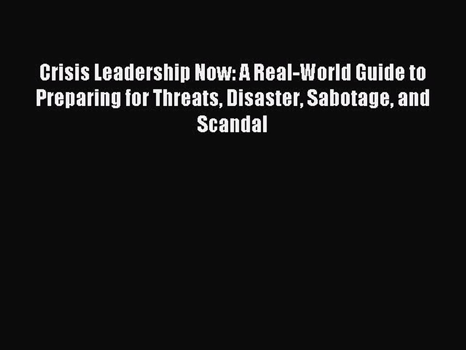 [Download] Crisis Leadership Now: A Real-World Guide to Preparing for Threats Disaster Sabotage
