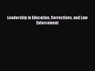 Read Leadership in Education Corrections and Law Enforcement Ebook Free