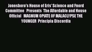 Read Jonesboro's House of Eris' Science and Fnord Committee   Presents  The Affordable and