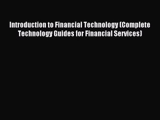 [Download] Introduction to Financial Technology (Complete Technology Guides for Financial Services)