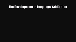 Read The Development of Language 6th Edition PDF Online