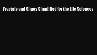 Read Book Fractals and Chaos Simplified for the Life Sciences E-Book Free