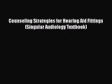 Read Counseling Strategies for Hearing Aid Fittings (Singular Audiology Textbook) Ebook Online