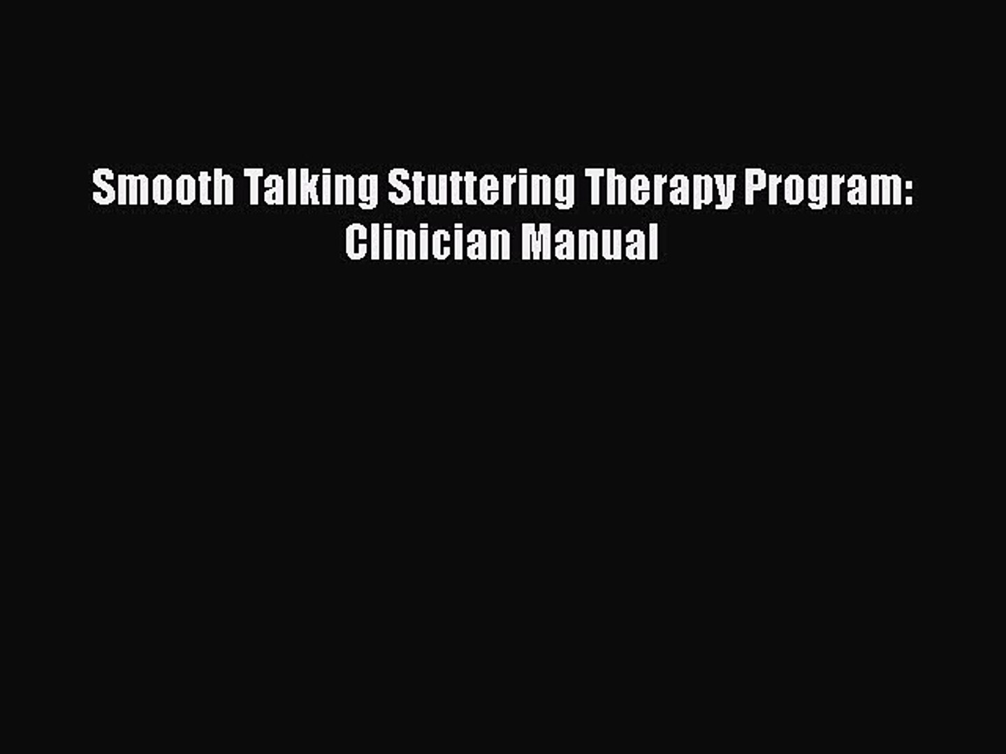 Read Smooth Talking Stuttering Therapy Program Clinician Manual Ebook Free - 