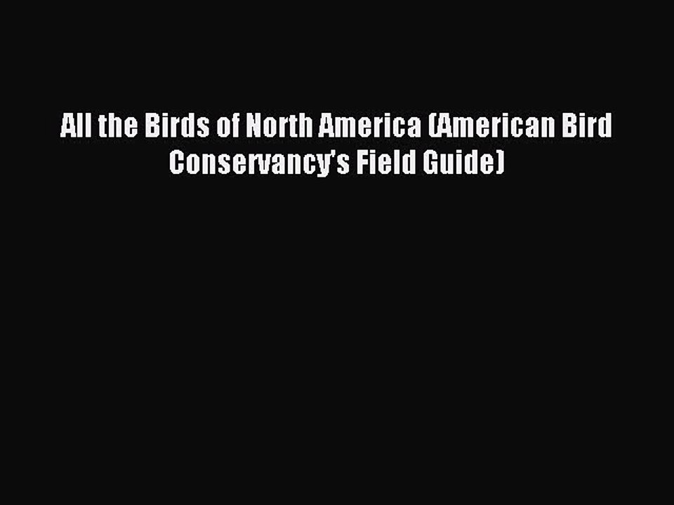 Read All the Birds of North America (American Bird Conservancy's Field Guide) Ebook Free