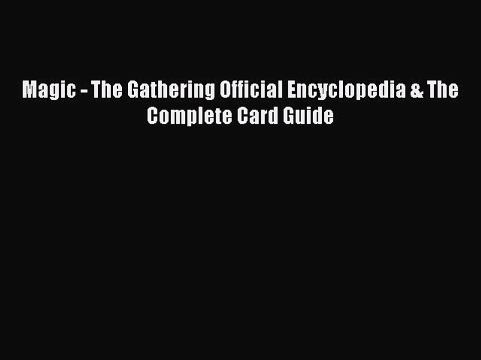 Read Magic - The Gathering Official Encyclopedia & The Complete Card Guide Ebook Online