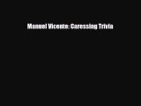 [PDF] Manuel Vicente: Caressing Trivia Download Full Ebook