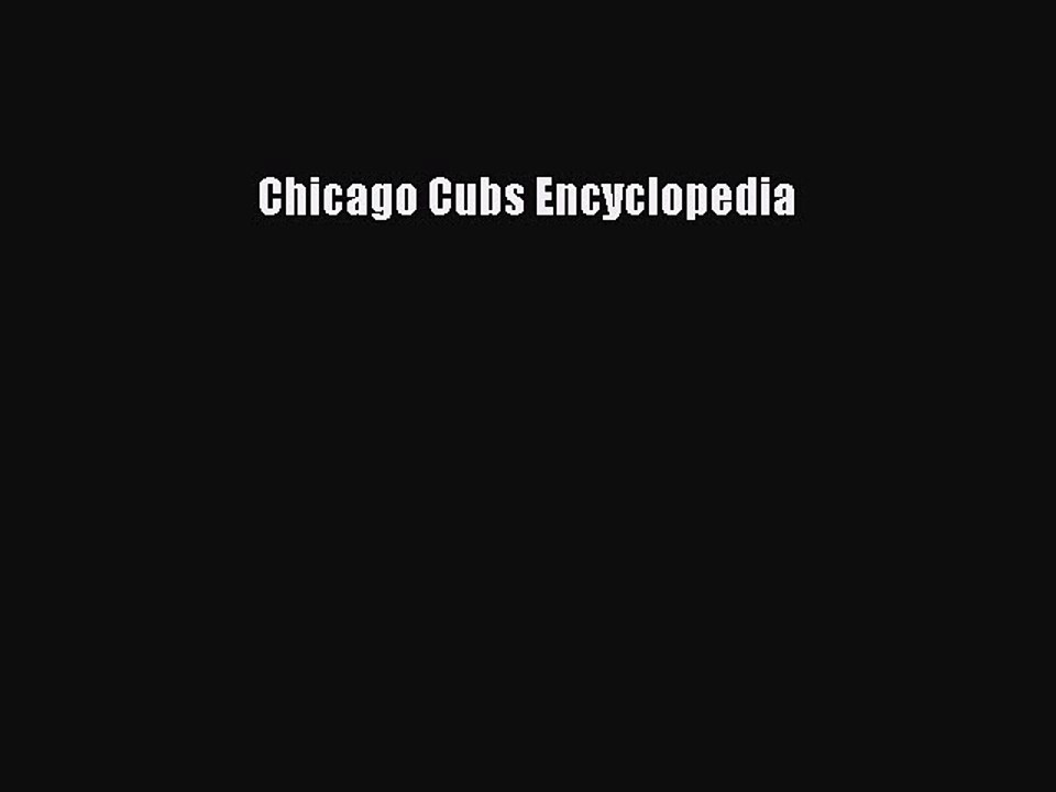 Read Chicago Cubs Encyclopedia Ebook Free