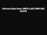 Read Delicious Dump Cakes: SIMPLE & EASY DUMP CAKE RECIPES Ebook Free