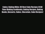 Read Cakes: Baking Bible: 80 Best Cake Recipes Of All Time (Baking Cookbooks Baking Recipes