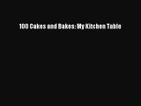 Read 100 Cakes and Bakes: My Kitchen Table Ebook Free