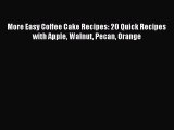 Read More Easy Coffee Cake Recipes: 20 Quick Recipes with Apple Walnut Pecan Orange Ebook Free