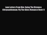 [PDF] Love Letters From Him: Going The Distance (Chrysanthemum: Fly The Skies Romance Book