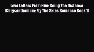 [PDF] Love Letters From Him: Going The Distance (Chrysanthemum: Fly The Skies Romance Book