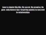 [PDF] Love is simple like Abc: No secret No promise No guru  only honest tips inspiring quotes