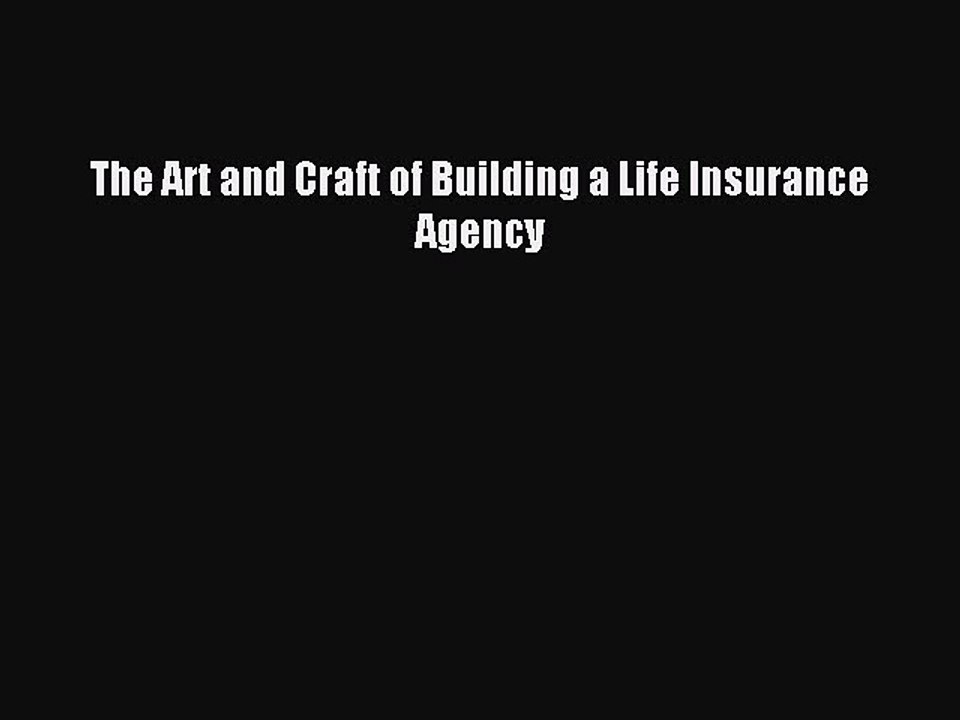 [Download] The Art and Craft of Building a Life Insurance Agency Read Online