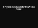 Read Dr Patrick Walsh's Guide to Surviving Prostate Cancer Ebook Free