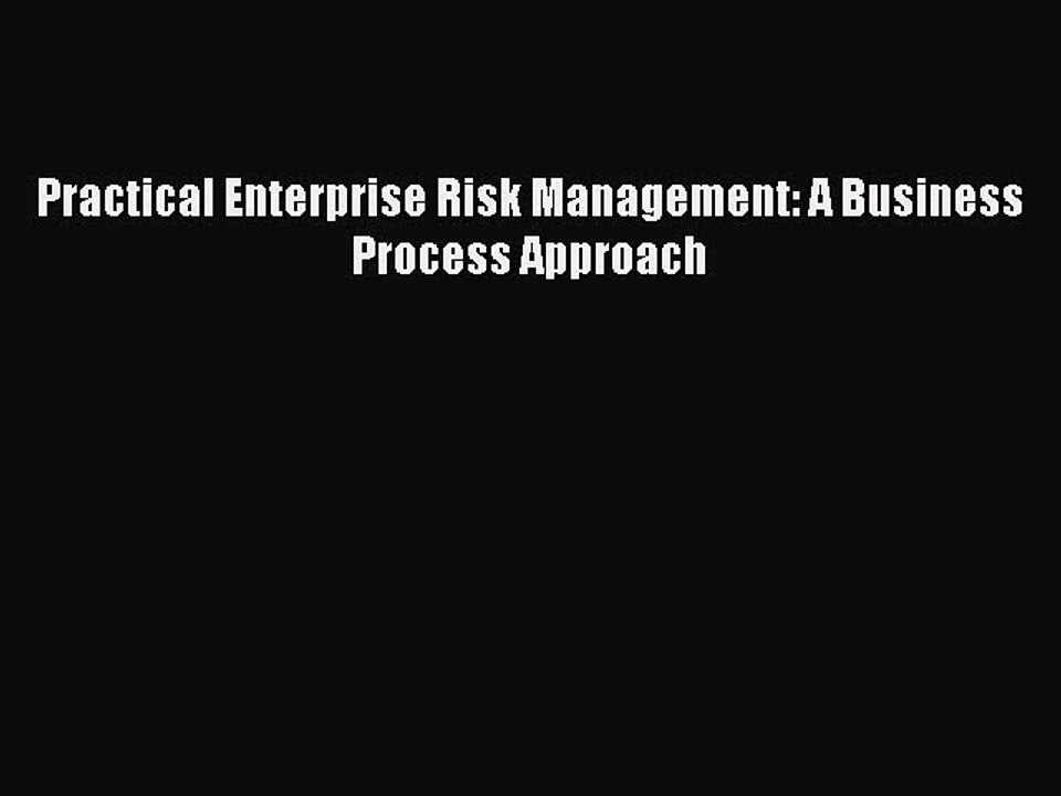 [Download] Practical Enterprise Risk Management: A Business Process Approach Read Online