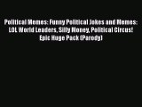 Read Political Memes: Funny Political Jokes and Memes: LOL World Leaders Silly Money Political