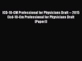 [Download] ICD-10-CM Professional for Physicians Draft -- 2015 (Icd-10-Cm Professional for