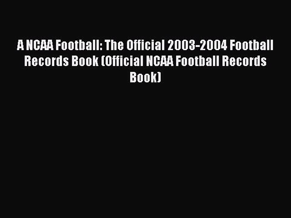 Read A NCAA Football: The Official 2003-2004 Football Records Book (Official NCAA Football